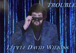 Little David Wilkins – TROUBLE
