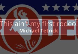 Michael Tetrick – Ain’t My First Rodeo
